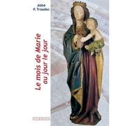 Le mois de Marie au jour le jour - Patrick Troadec - Via Romana - broché - Essai