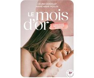 Le mois d'or Marie Mahe-Poulin (Auteur), Céline Chadelat (Auteur)