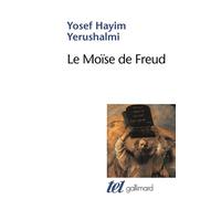 Le Moïse de Freud Judaïsme terminable et interminable - Yosef Hayim Yerushalmi - Gallimard - broché - Essai