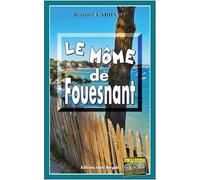 Le mome de fouesnant - Bernard Larhant - Alain Bargain Eds - Poche - Roman
