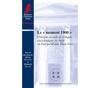Le « moment 1900 » Critique sociale et critique sociologique du droit en europe et aux états-unis - Olivier Jouanjan - Panthéon-Assas - broché - Etude