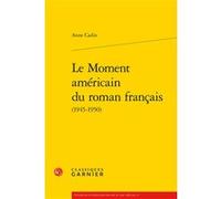 Le Moment américain du roman français Anne Cadin (Auteur), Didier Alexandre (Collection dirigée par)