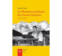 Le Moment américain du roman français - Anne Cadin - Classiques Garnier - broché - Essai