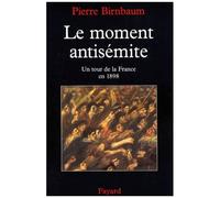 Le Moment Antisemite - Un Tour De La France En 1898