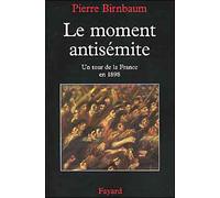 Le Moment Antisemite - Un Tour De La France En 1898