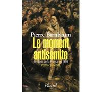 Le moment antisémite Un tour de la France en 1898 - Pierre Birnbaum - Hachette Pluriel Reference - broché - Etude