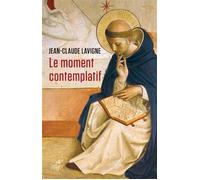 Le moment contemplatif - Jean-Claude Lavigne - Cerf - broché - Essai