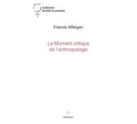 Le moment critique de l'anthropologie - Francis Affergan - Hermann - broché - Etude