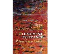 Le moment Espérance Philippe Capelle-Dumont (Auteur)