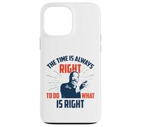 Le Moment est Toujours Venu de Faire ce Qui est Juste Coque pour iPhone 13 Pro Max