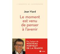 Le moment est venu de penser a l'avenir - Jean Viard - L'aube Eds De - broché - Essai