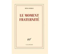 Le moment fraternité - Régis Debray - Gallimard - broché - Essai
