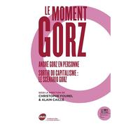 Le Moment Gorz Andre Gorz en Personne & Sortir du capitalisme : le scénario Gorz - Christophe Fourel - Le Bord De L'eau Eds - Livre CD - Essai CD