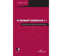 Le Moment hobbesien / 1 Béhémoth ou la tragicomédie parlementaire - Natacha Israël - L'harmattan - broché - Essai