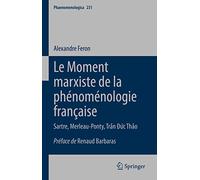 Le Moment marxiste de la phénoménologie française: Sartre, Merleau-Ponty, Tran Duc Thao