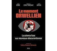 Le Moment orwellien La science face aux nouveaux obscurantismes. Préface de Valérie Masson-Delmotte - Tamara Ben Ari - Seuil - broché - Essai