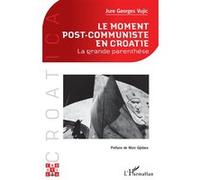 Le moment post-communiste en Croatie La grande parenthèse - Jure Georges Vujic - L'harmattan - broché - Essai