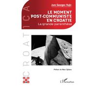 Le moment post-communiste en Croatie La grande parenthèse - Jure Georges Vujic - L'harmattan - broché - Essai