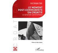 Le moment post-communiste en Croatie La grande parenthèse - Jure Georges Vujic - L'harmattan - broché - Essai