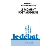 Bénédicte Delorme-Montini – Le moment post-moderne – Essai – Broché