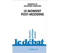 Bénédicte Delorme-Montini – Le moment post-moderne – Essai – Broché