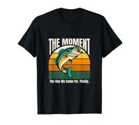 Le Moment pour lequel Nous Sommes Venus Enfin pêcher à l'achigan T-Shirt