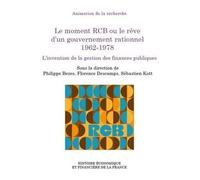 Le moment RCB ou le rêve d'un gouvernement rationnel 1962-1978: L'invention de la gestion des finances publiques