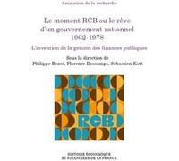 Le moment RCB ou le rêve d'un gouvernement rationnel 1962-1978: L'invention de la gestion des finances publiques