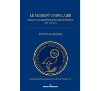 Le moment unipolaire Rome et la Méditerranée hellénistique (188 - 146 a.C.) - Pierre-Luc Brisson - Hermann - broché - Essai