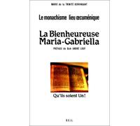 Le monachisme, lieu oecuménique / La bienheureuse Maria-Gabriella