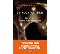 Le monastère: Benoît XVI, dix années dans l'ombre du Vatican