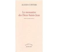Le monastère des deux Saints Jean Alexis Curvers (Auteur), Philippe Curvers (Auteur), Pierre Somville (Auteur)