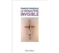Le monastère invisible Françoise Froidevaux (Auteur)