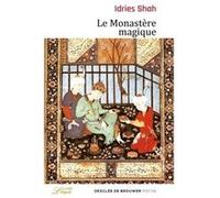 Le Monastère magique Idries Shah (Auteur), Jean Néaumet (Traduction)