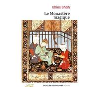 Le Monastère magique Philosophie pratique et analogique du Moyen-Orient et d'Asie centrale - Idries Shah - Desclée De Brouwer - broché - Essai