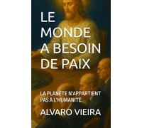 LE MONDE A BESOIN DE PAIX: LA PLANÈTE N'APPARTIENT PAS À L'HUMANITÉ
