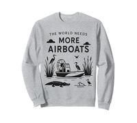 Le Monde a Besoin de Plus d'hydroglisseurs, d'hydravions des Marais et d'amateurs de fanboat Sweatshirt