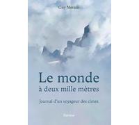 Le monde a deux mille metres - journal dun voyageur des cimes