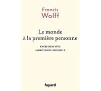Le monde à la première personne: Entretiens avec André Comte-Sponville
