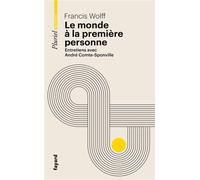 Le monde à la première personne Entretiens avec André Comte-Sponville - Francis Wolff - Hachette Pluriel Reference - Poche - Entretien