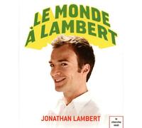 Le monde à Lambert - Jonathan Lambert - Le Cherche-Midi - broché - Anthologie