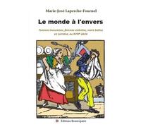 Le Monde À L'envers - Femmes Insoumises, Femmes Violentes, Maris Battus En Lorraine, Au Xviiie Siècle