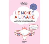 Le monde à l'ovaire Mieux comprendre et mieux vivre avec le syndrome des ovaires polykystiques (SOPK) - Capucine Quemin - Mango - broché - Essai