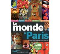 Le monde à Paris - Un grand voyage au coin de la rue