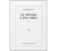 Le monde à peu près Jean Rouaud (Auteur)