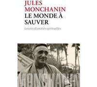 Le monde à sauver: Lettres d'amitiés spirituelles