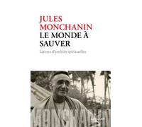 Le monde à sauver Lettres d'amitiés spirituelles - Jules Monchanin - Ad Solem - broché - Essai