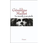 Le monde à ses pieds - Géraldine Maillet - Grasset - broché - Roman