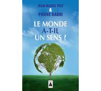 Jean-Marie Pelt, Pierre Rabhi – Le monde a-t-il un sens ? – Poche – Actes Sud