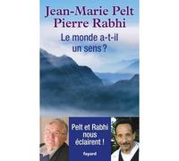 Le monde a-t-il un sens ? - Jean-Marie Pelt - Fayard - broché - Essai